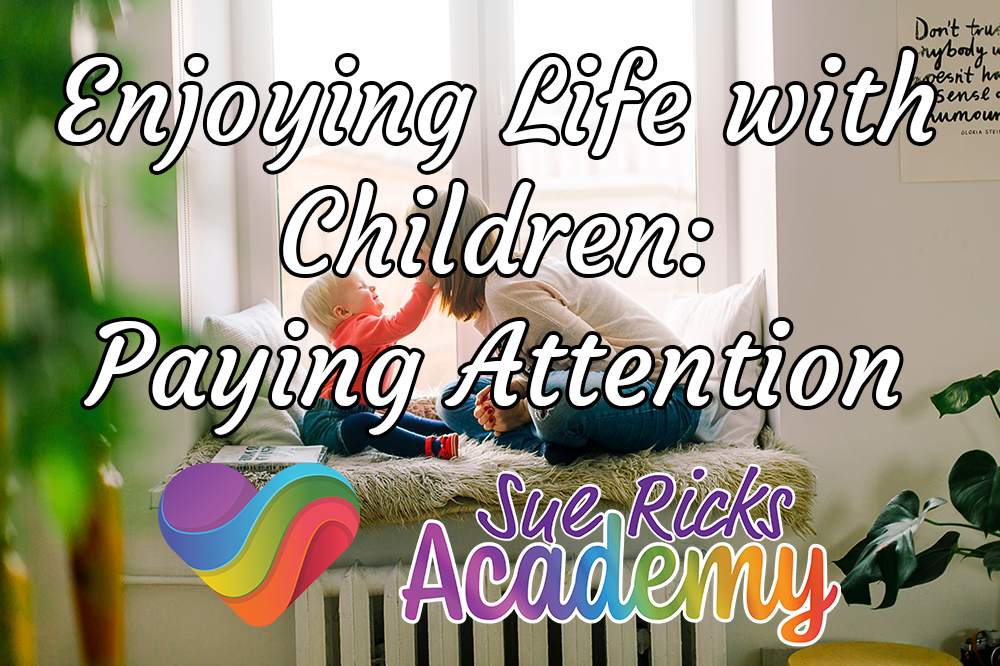 Enjoying Life with Children (Part 14) - Paying attention